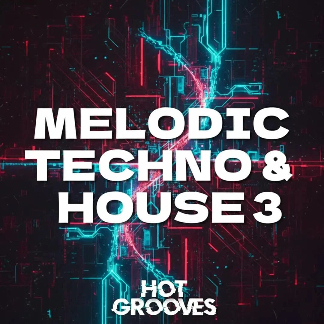 Melodic Techno & House 3 – Vocals, Presets,Samples – Hot Grooves