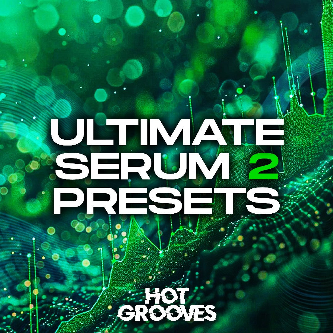 Ultimate Serum 2 Presets Hot Grooves