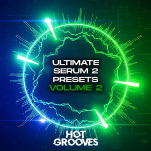 Ultimate Serum 2 Presets Vol. 2 Hot Grooves
